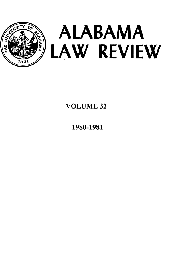 handle is hein.journals/bamalr32 and id is 1 raw text is: ALABAMA
LAW REVIEW
VOLUME 32

1980-1981


