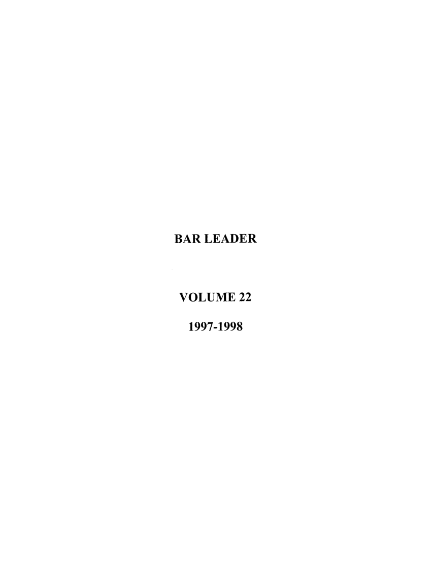 handle is hein.journals/barlead22 and id is 1 raw text is: BAR LEADER
VOLUME 22
1997-1998


