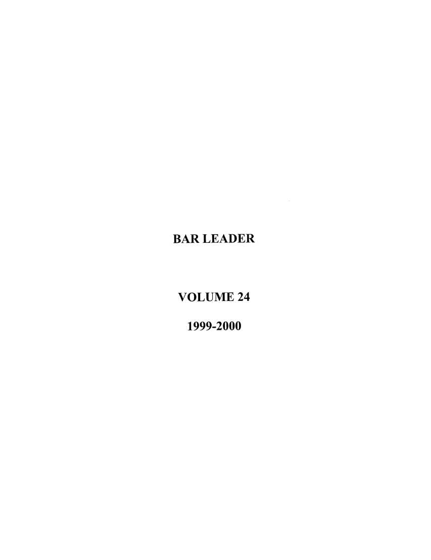 handle is hein.journals/barlead24 and id is 1 raw text is: BAR LEADER
VOLUME 24
1999-2000


