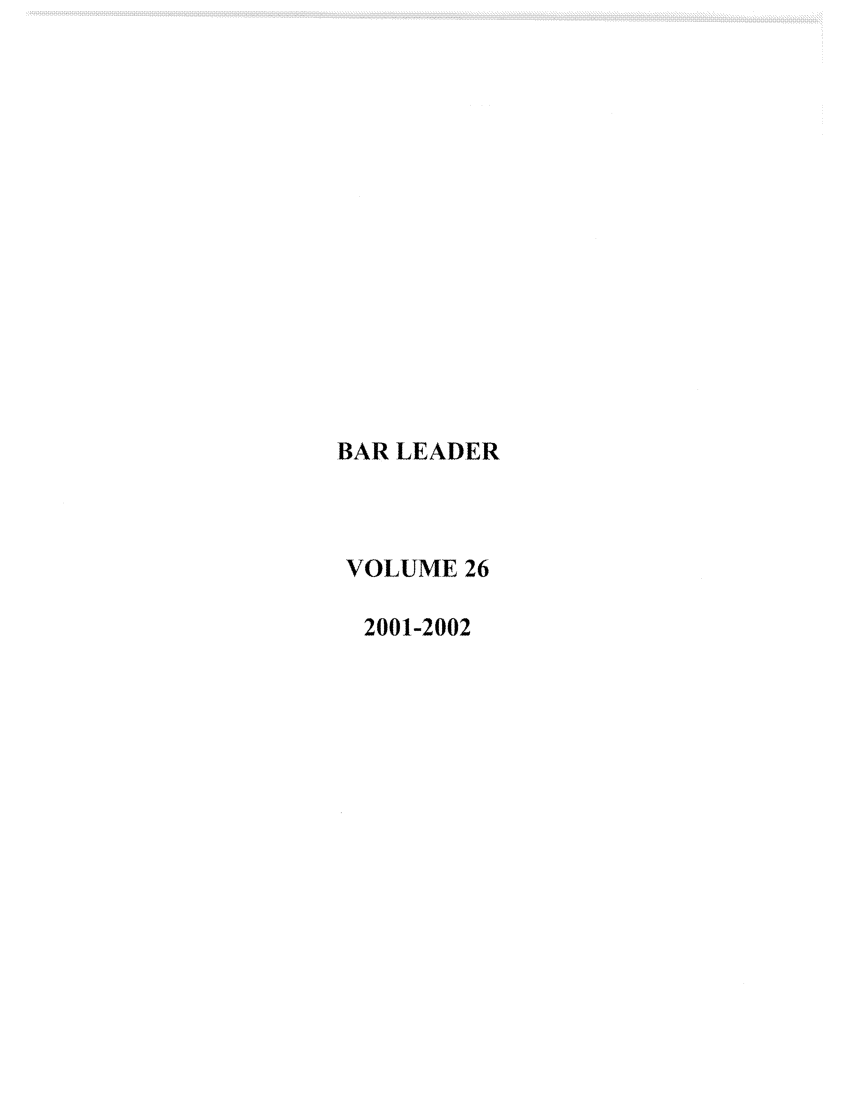 handle is hein.journals/barlead26 and id is 1 raw text is: BAR LEADER
VOLUME 26
2001-2002


