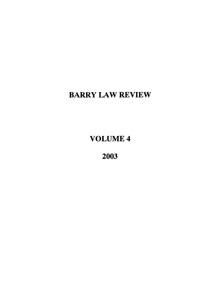 handle is hein.journals/barry4 and id is 1 raw text is: BARRY LAW REVIEW
VOLUME 4
2003


