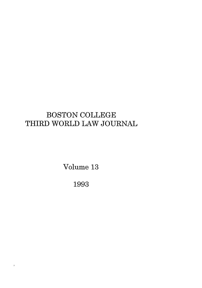 handle is hein.journals/bctw13 and id is 1 raw text is: BOSTON COLLEGE
THIRD WORLD LAW JOURNAL
Volume 13
1993


