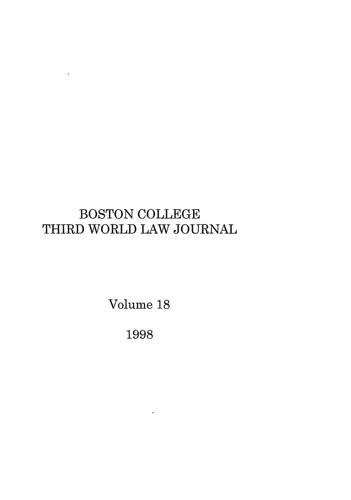 handle is hein.journals/bctw18 and id is 1 raw text is: BOSTON COLLEGE
THIRD WORLD LAW JOURNAL
Volume 18
1998


