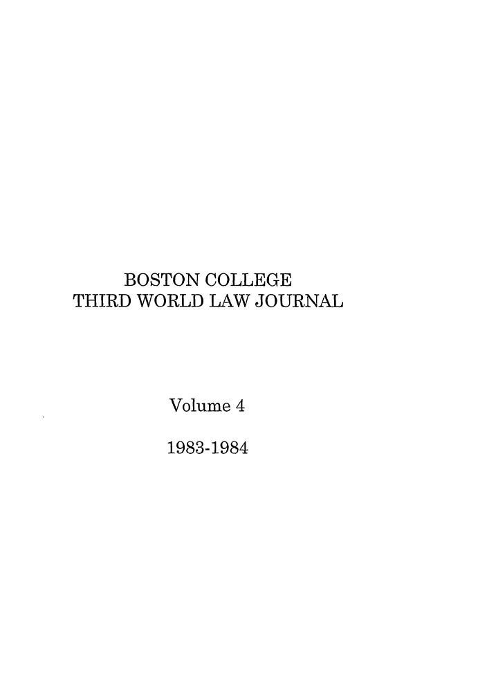 handle is hein.journals/bctw4 and id is 1 raw text is: BOSTON COLLEGE
THIRD WORLD LAW JOURNAL
Volume 4
1983-1984


