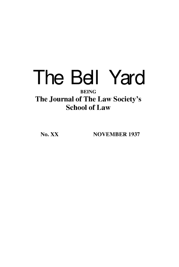 handle is hein.journals/belyrd20 and id is 1 raw text is: The BdI Yard
BEING
The Journal of The Law Society's
School of Law

NOVEMBER 1937

No. XX



