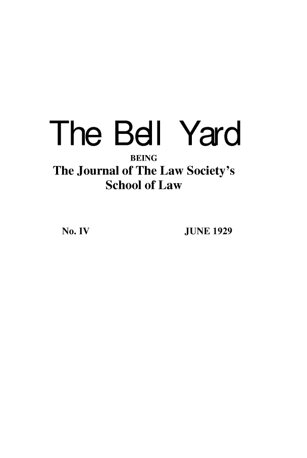 handle is hein.journals/belyrd4 and id is 1 raw text is: The BdI

Yard

BEING
The Journal of The Law Society's
School of Law

JUNE 1929

No. IV


