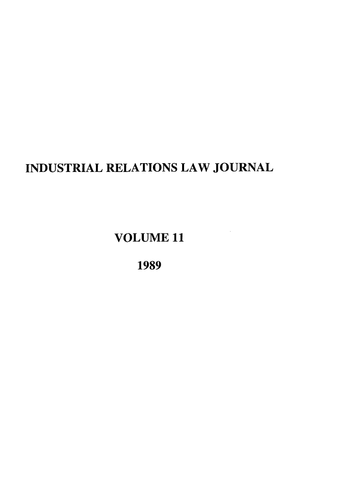 handle is hein.journals/berkjemp11 and id is 1 raw text is: INDUSTRIAL RELATIONS LAW JOURNAL
VOLUME 11
1989


