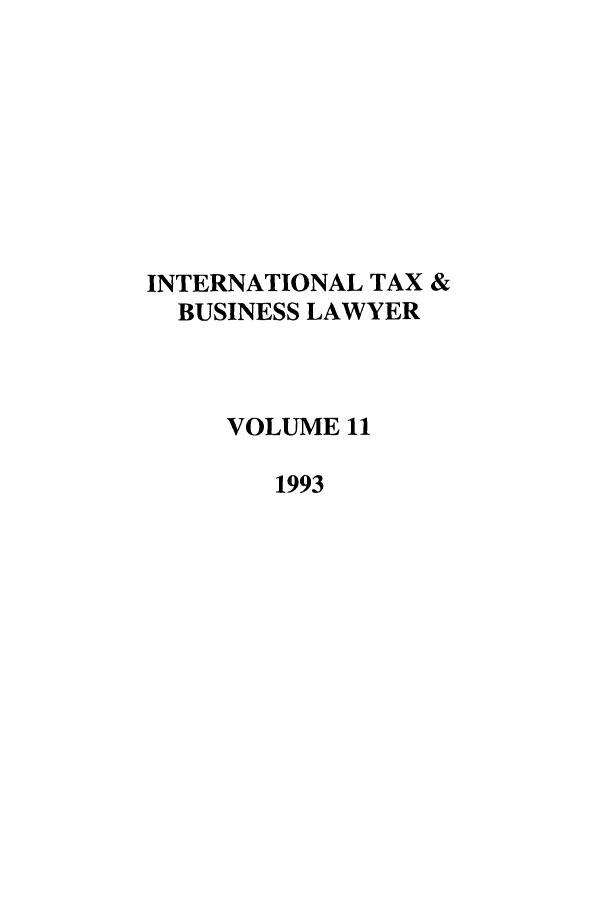 handle is hein.journals/berkjintlw11 and id is 1 raw text is: INTERNATIONAL TAX &
BUSINESS LAWYER
VOLUME 11
1993



