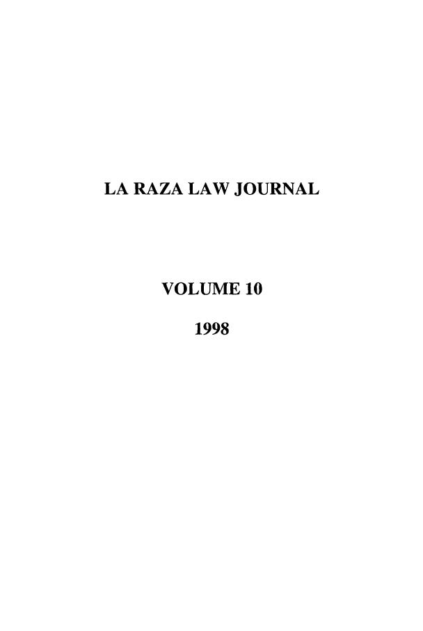 handle is hein.journals/berklarlj10 and id is 1 raw text is: LA RAZA LAW JOURNAL
VOLUME 10
1998



