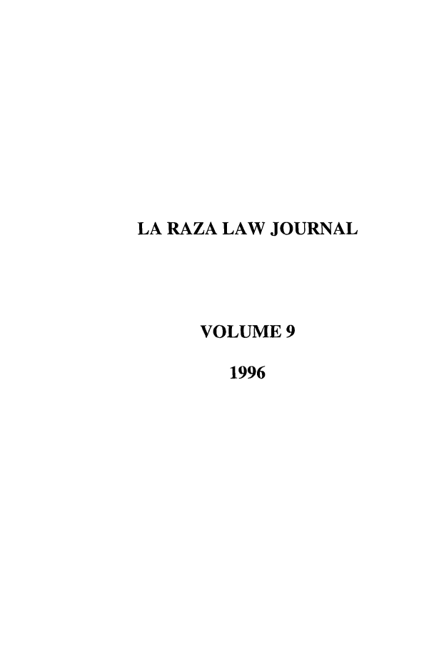 handle is hein.journals/berklarlj9 and id is 1 raw text is: LA RAZA LAW JOURNAL
VOLUME 9
1996


