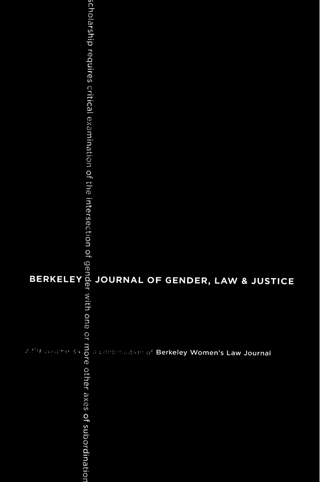 handle is hein.journals/berkwolj34 and id is 1 raw text is: 

           0

           Ln



           (D


           (D
           V)







           Q
           3





           0


           (D


           CD
           IN



           0

           0


           (D
           z
BERKELEY    JOURNAL OF GENDER, LAW & JUSTICE





          0





                       Berkeley Women's Law Journal




          M


          (D
          V
          0
          h



          0
          CL
          M


          0


