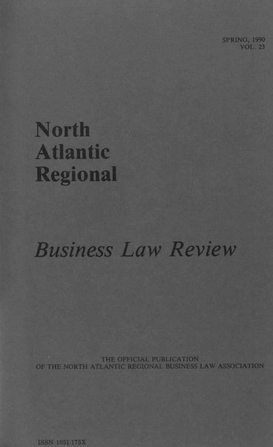 handle is hein.journals/binslwriw23 and id is 1 raw text is: SPRING, 1990
VOL. 23
North
Atlantic
Regional
Business Law Review
THE OFFICIAL PUBLICATION
OF THE NORTH ATLANTIC REGIONAL BUSINESS LAW ASSOCIATION

ISSN 1051-175X


