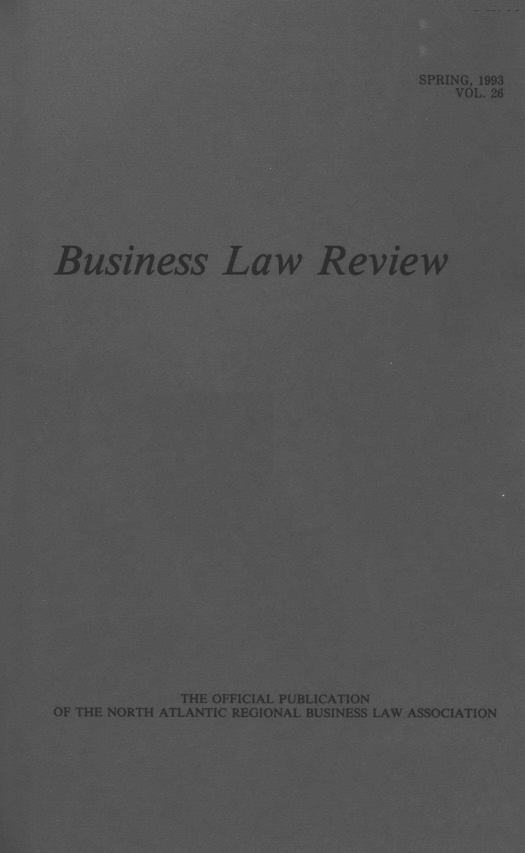 handle is hein.journals/binslwriw26 and id is 1 raw text is: 




                                   SPRING, 1993
                                       VOL. 26












Business Law Review


            THE OFFICIAL PUBLICATION
OF THE NORTH ATLANTIC REGIONAL BUSINESS LAW ASSOCIATION


