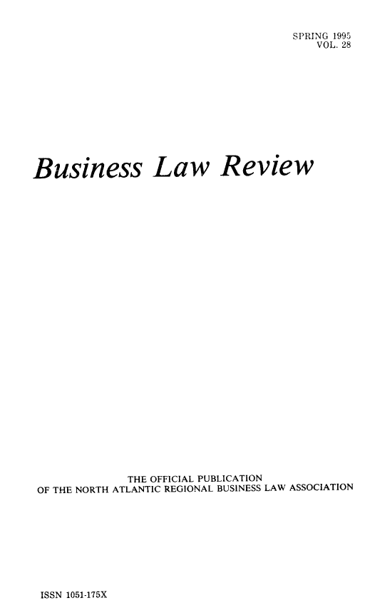 handle is hein.journals/binslwriw28 and id is 1 raw text is: 


                                     SPRING 1995
                                        VOL. 28













Business Law Review































             THE OFFICIAL PUBLICATION
 OF THE NORTH ATLANTIC REGIONAL BUSINESS LAW ASSOCIATION


ISSN 1051-175X


