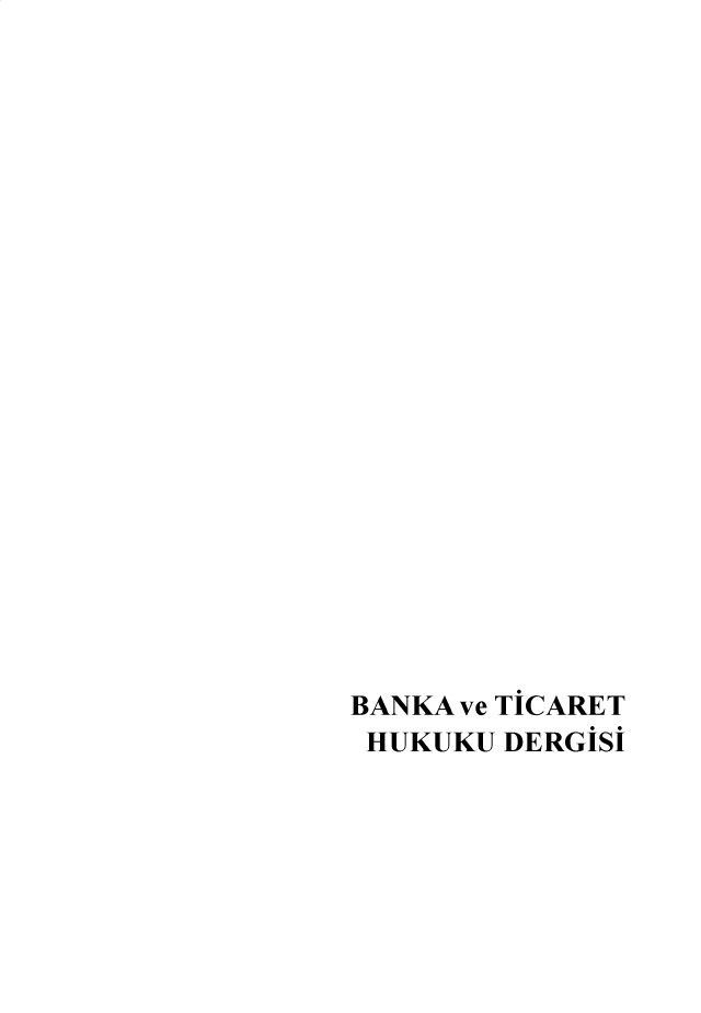 handle is hein.journals/bnkavthd37 and id is 1 raw text is: BANKA ve TICARET
HUKUKU DERGISI


