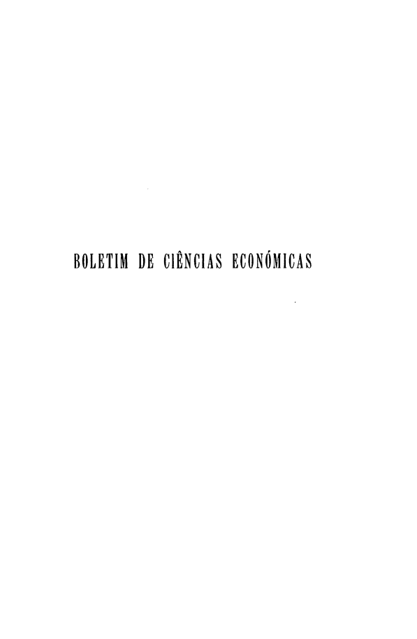 handle is hein.journals/bolcienm31 and id is 1 raw text is: 









BOLETIM DE CIINCIAS ECONÓMICAS



