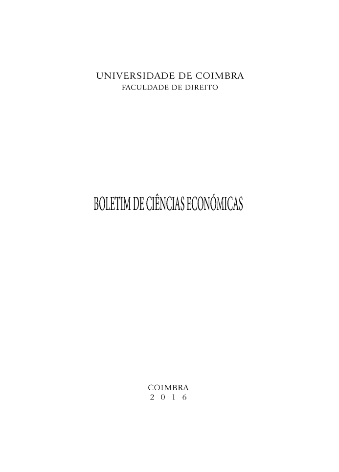 handle is hein.journals/bolcienm59 and id is 1 raw text is: 







UNIVERSIDADE   DE COIMBRA
     FACULDADE DE DIREITO













BOLETIM DE CIENCIAS ECONÓMICAS




















          COIMBRA
          2 0 1 6


