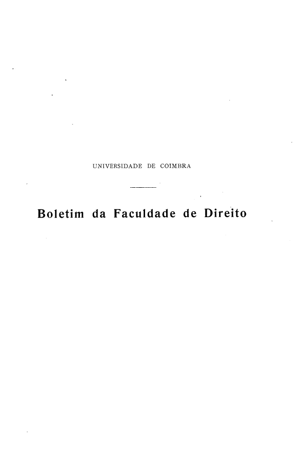 handle is hein.journals/boltfdiuc12 and id is 1 raw text is: 











UNIVERSIDADE DE COIMBRA


Boletim


da Faculdade


de Direito


