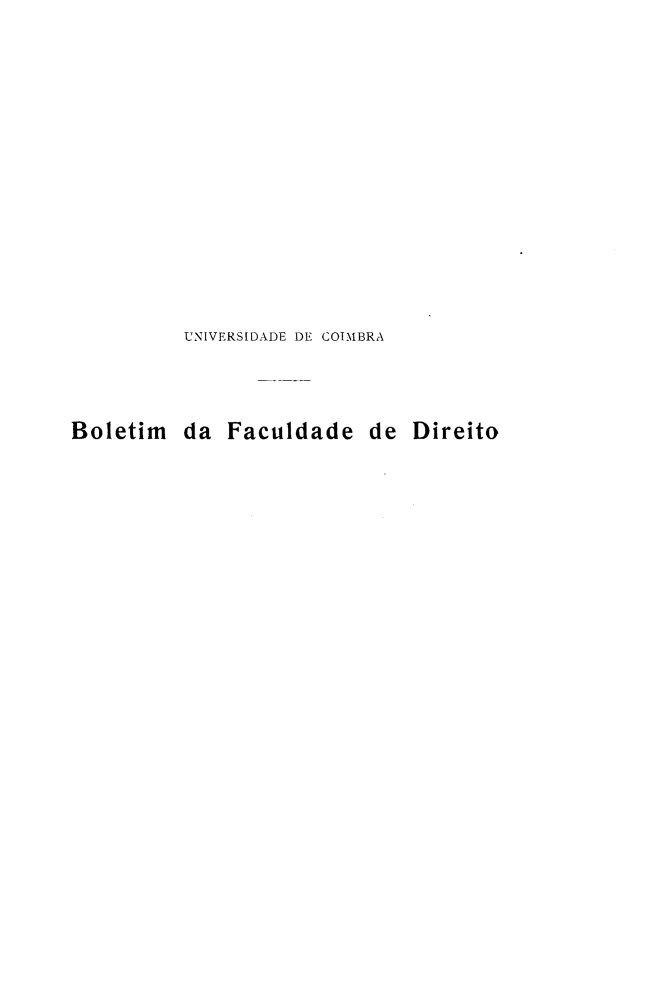 handle is hein.journals/boltfdiuc13 and id is 1 raw text is: 















          UNIVERSIDADE DE COIMBRA




Boletim da Faculdade de Direito


