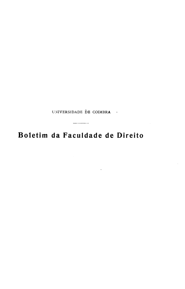 handle is hein.journals/boltfdiuc17 and id is 1 raw text is: 
















          UNIVERSIDADE DE COIMBRA



Boletim da Faculdade de Direito



