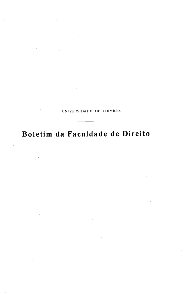 handle is hein.journals/boltfdiuc18 and id is 1 raw text is: 
















           UNIVERSIDADE DE COIMBRA



Boletim da Faculdade de Direito


