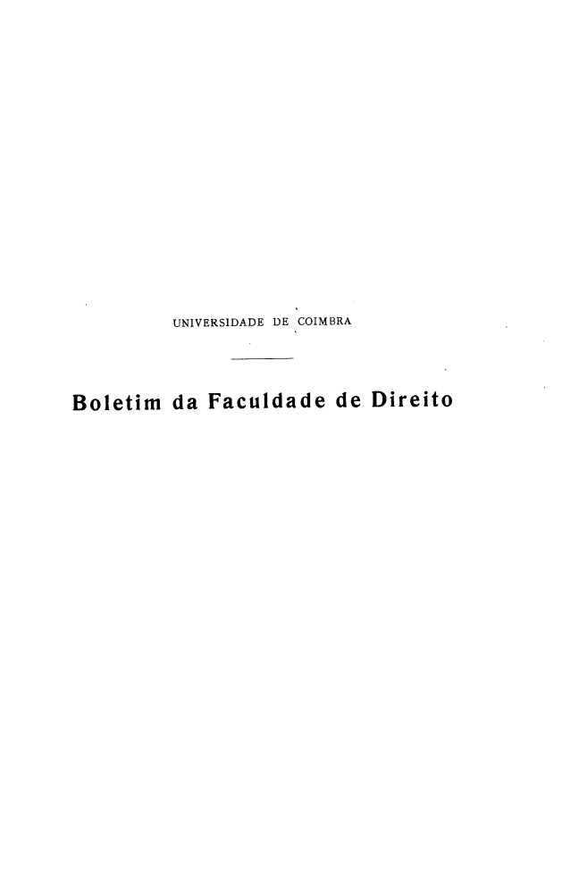 handle is hein.journals/boltfdiuc19 and id is 1 raw text is: 
















          UNIVERSIDADE DE COIMBRA



Boletim da Faculdade de Direito


