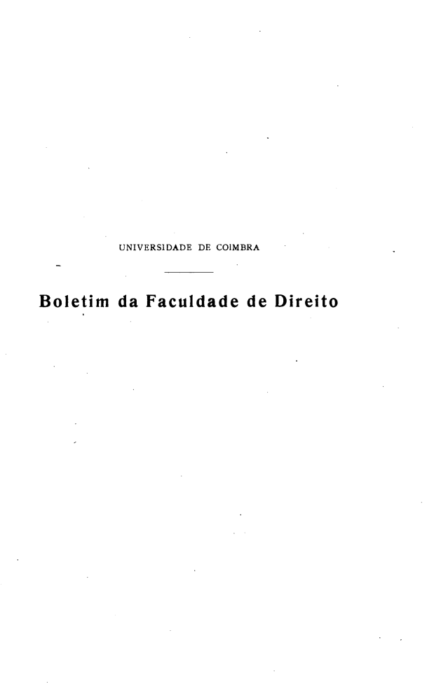 handle is hein.journals/boltfdiuc23 and id is 1 raw text is: 















          UNIVERS1DADE DE COIMBRA



Boletim da Faculdade de Direito


