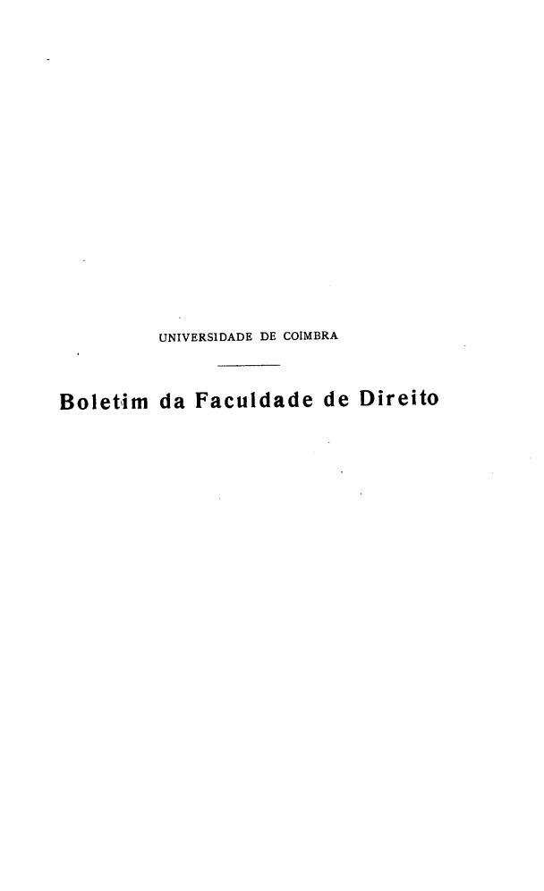 handle is hein.journals/boltfdiuc26 and id is 1 raw text is: 

















          UNIVERS1DADE DE COIMBRA



Boletim da Faculdade de Direito


