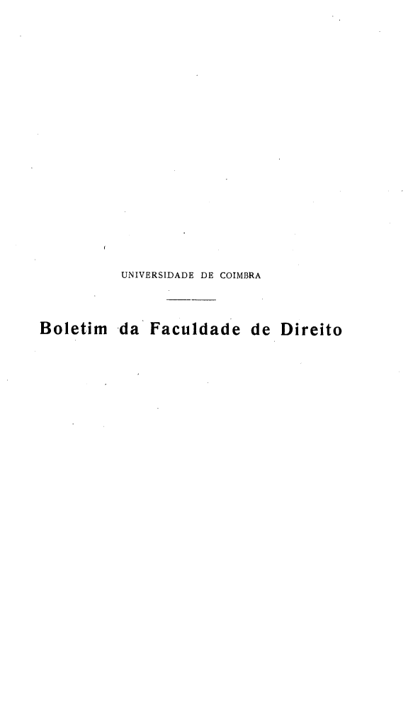 handle is hein.journals/boltfdiuc28 and id is 1 raw text is: 

















          UNIVERSIDADE DE COIMBRA



Boletim .da Faculdade de Direito


