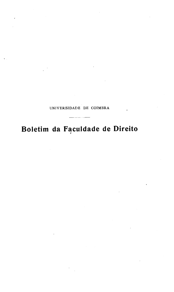 handle is hein.journals/boltfdiuc29 and id is 1 raw text is: 



























         UNIVERSIDADE DE COIMBRA





Boletim da Faculdade de Direito
               0


