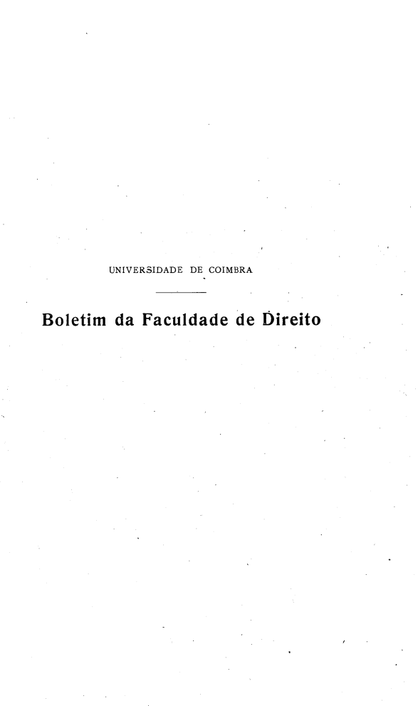 handle is hein.journals/boltfdiuc30 and id is 1 raw text is: 

















         UNIVERSIDADE DE COIMBRA


Boletim da Faculdade de Direito


