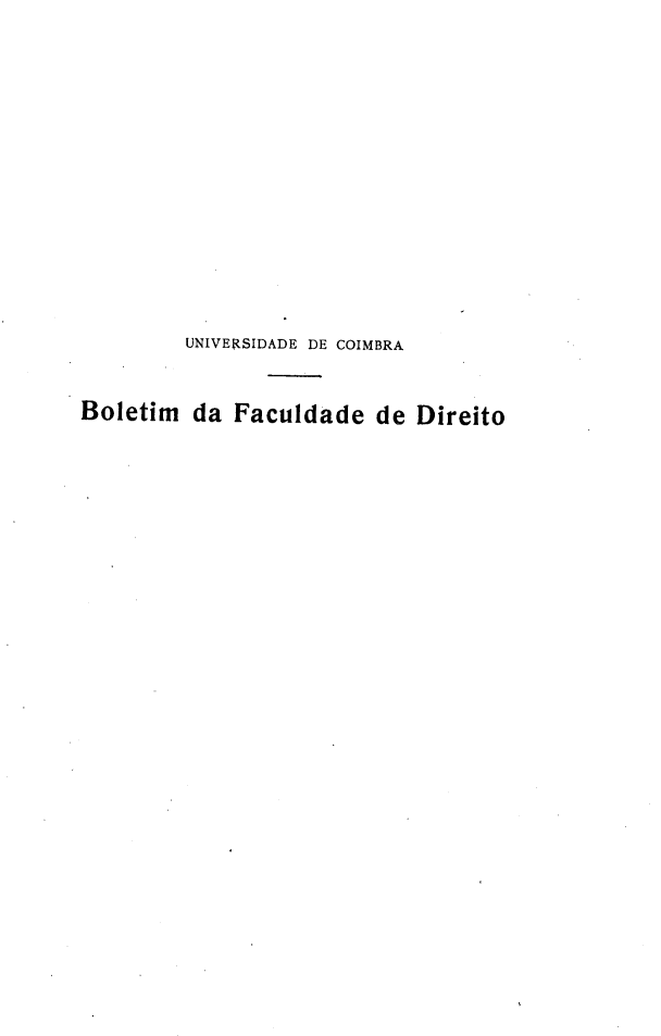 handle is hein.journals/boltfdiuc34 and id is 1 raw text is: 













         UNIVERSIDADE DE COIMBRA


Boletim da Faculdade de Direito


