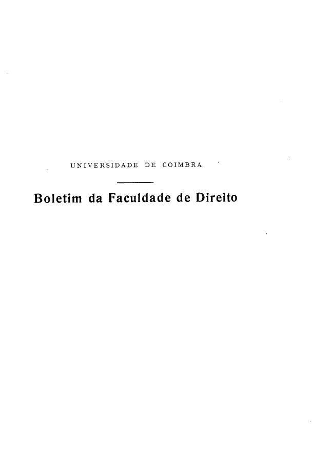 handle is hein.journals/boltfdiuc46 and id is 1 raw text is: 














      UNIVERSIDADE DE COIMBRA


Boletim da Faculdade de Direito


