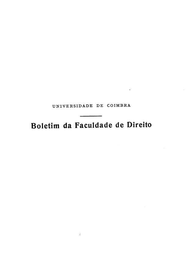 handle is hein.journals/boltfdiuc53 and id is 1 raw text is: 















      UNIVERSIDADE DE COIMBRA


Boletim da Faculdade de Direito


