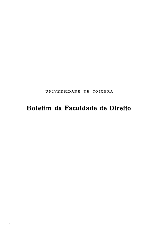 handle is hein.journals/boltfdiuc57 and id is 1 raw text is: 















      UNIVERSIDADE DE COIMBRA


Boletim da Faculdade de Direito


