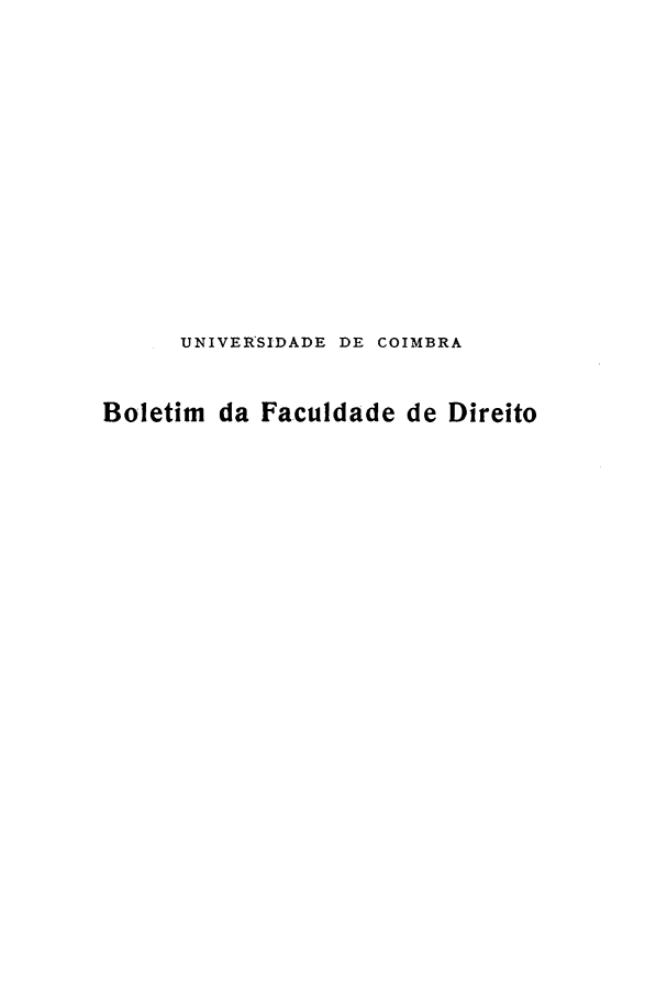 handle is hein.journals/boltfdiuc59 and id is 1 raw text is: 













      UNIVER'SIDADE DE COIMBRA


Boletim da Faculdade de Direito


