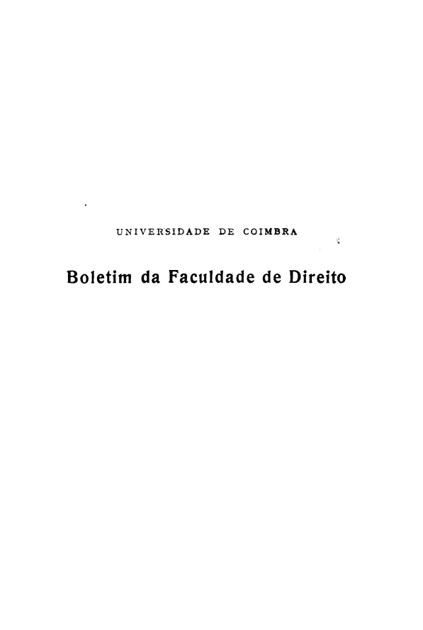 handle is hein.journals/boltfdiuc60 and id is 1 raw text is: 













      UNIVERSIDADE DE COIMBRA


Boletim da Faculdade de Direito


