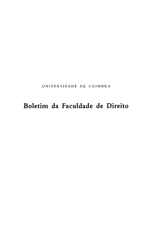 handle is hein.journals/boltfdiuc69 and id is 1 raw text is: 













      UNIVERSIDADE DE COIMBRA


Boletim da Faculdade de Direito


