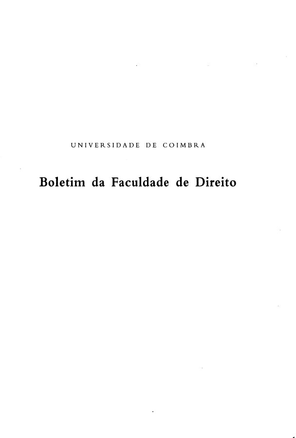 handle is hein.journals/boltfdiuc70 and id is 1 raw text is: 











     UNIVERSIDADE DE COIMBRA


Boletim da Faculdade de Direito


