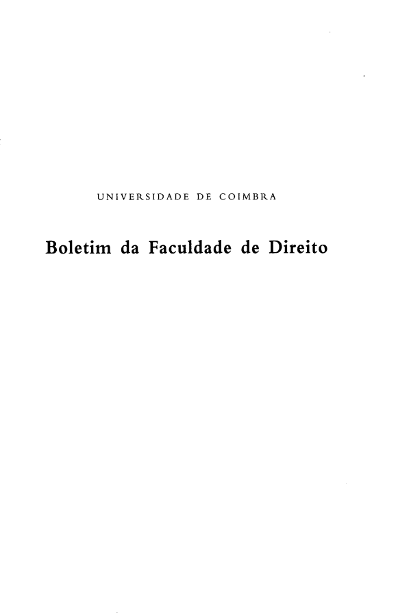 handle is hein.journals/boltfdiuc72 and id is 1 raw text is: 











      UNIVERSIDADE DE COIMBRA


Boletim da Faculdade de Direito


