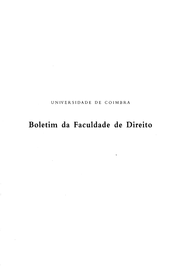 handle is hein.journals/boltfdiuc81 and id is 1 raw text is: 













      UNIVERSIDADE DE COIMBRA


Boletim da Faculdade de Direito


