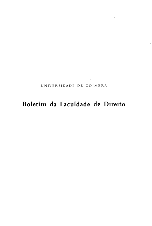 handle is hein.journals/boltfdiuc83 and id is 1 raw text is: 














      UNIVERSIDADE DE COIMBRA


Boletim da Faculdade de Direito


