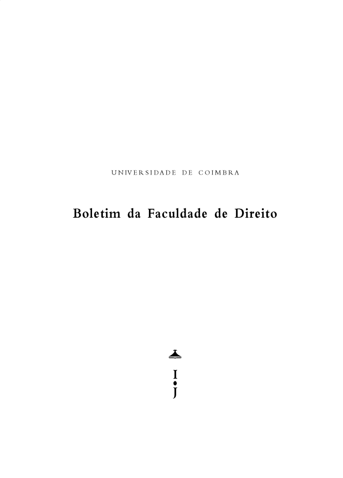 handle is hein.journals/boltfdiuc95 and id is 1 raw text is: 











UNIVERSIDADE DE COIMBRA


Boletim da Faculdade de Direito











                1


