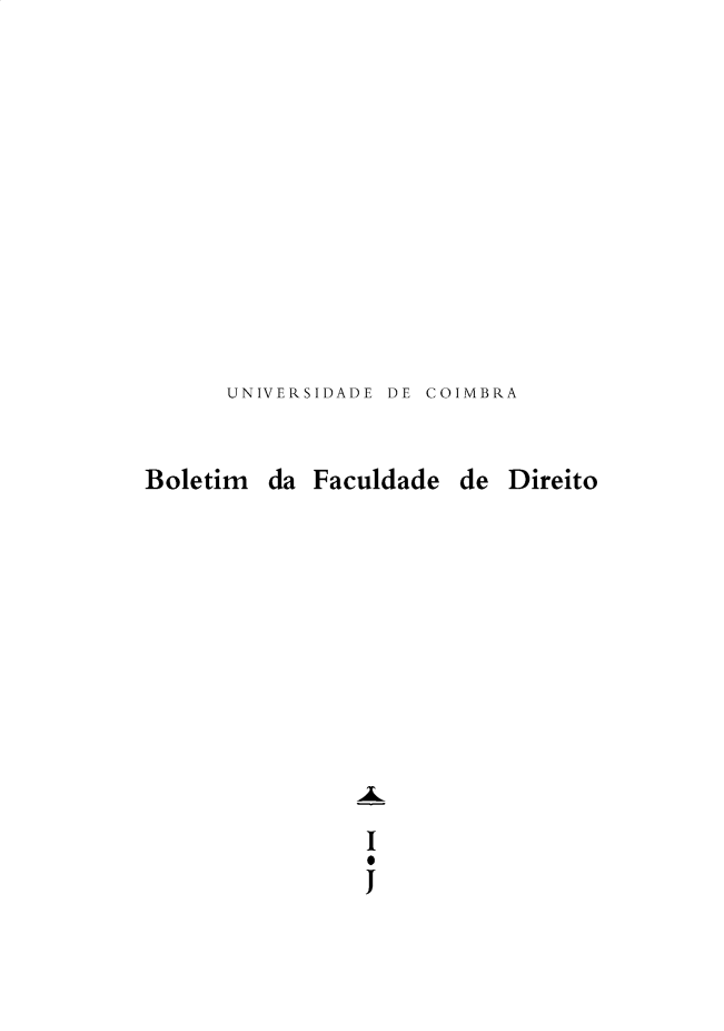 handle is hein.journals/boltfdiuc97 and id is 1 raw text is: UNIVERSIDADE DE COIMBRA
Boletim da Faculdade de Direito

I


