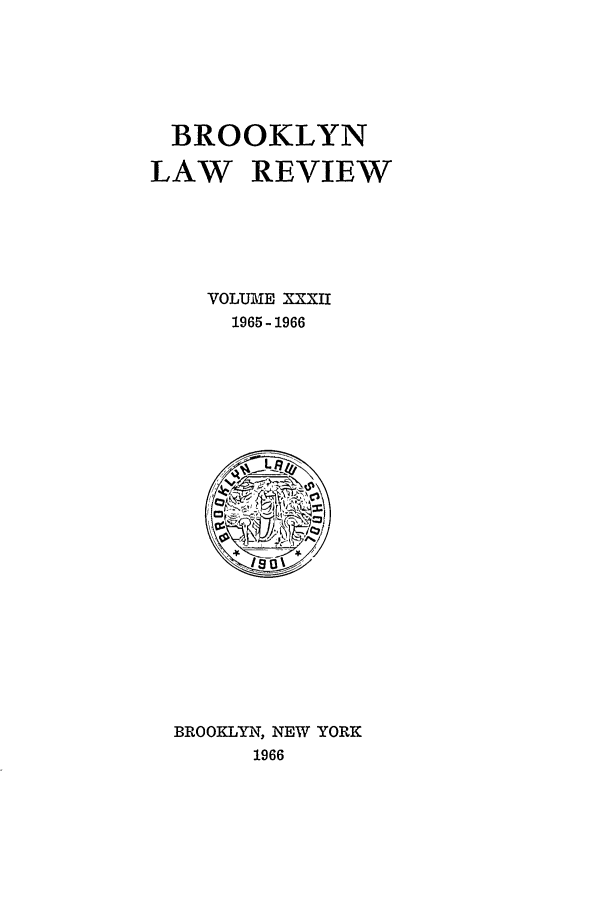 handle is hein.journals/brklr32 and id is 1 raw text is: BROOKLYN
LAW REVIEW
VOLT ME XXXU
1965-1966

BROOKLYN, NEW YORK
1966



