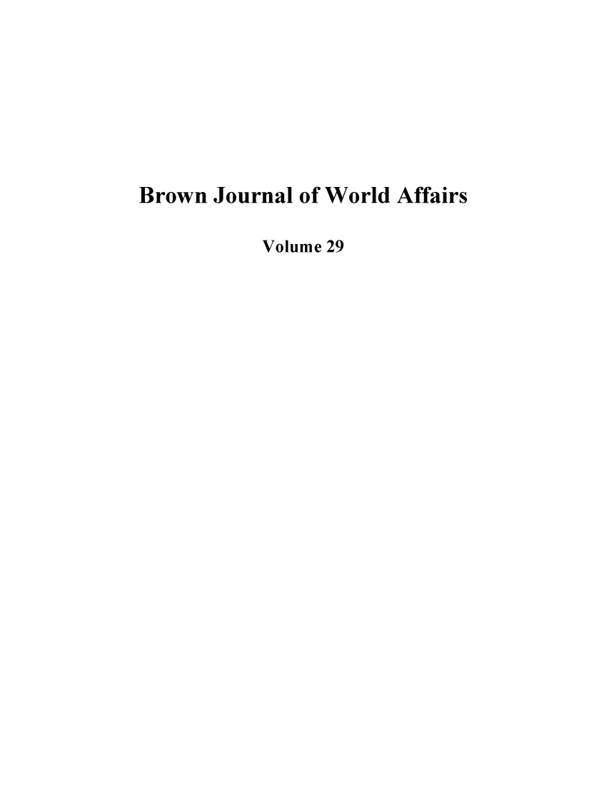 handle is hein.journals/brownjwa29 and id is 1 raw text is: 







Brown Journal of World Affairs

          Volume 29


