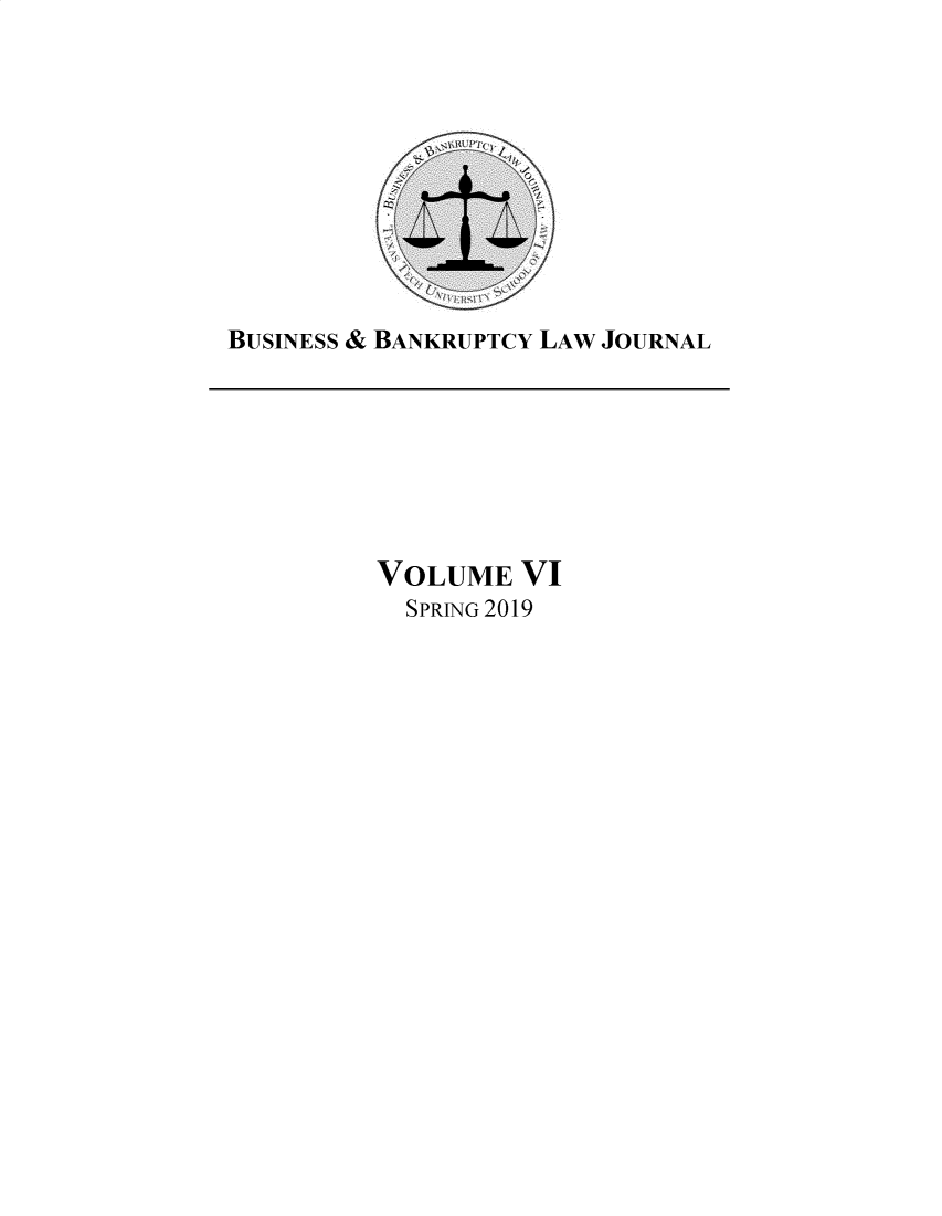 handle is hein.journals/bublj6 and id is 1 raw text is: 










BUSINESS & BANKRUPTCY LAW JOURNAL


VOLUME VI
  SPRING 2019


