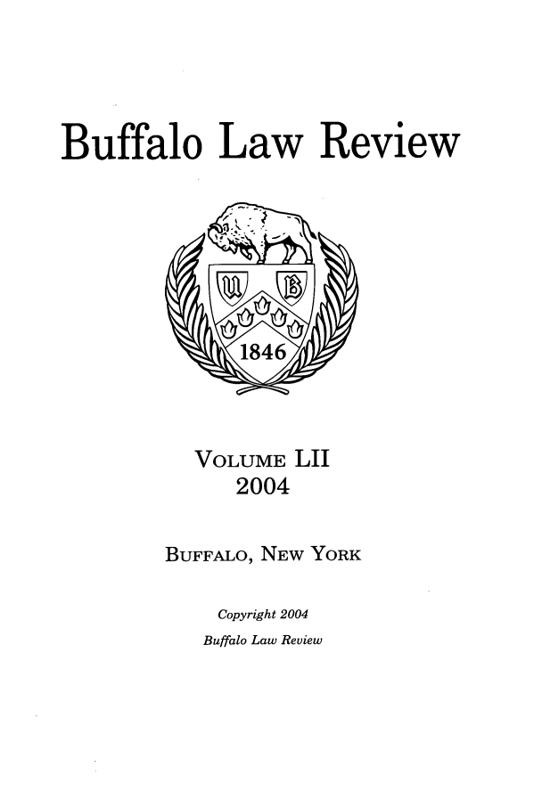 handle is hein.journals/buflr52 and id is 1 raw text is: Buffalo Law Review

VOLUME LII
2004
BUFFALO, NEW YORK

Copyright 2004

Buffalo Law Review


