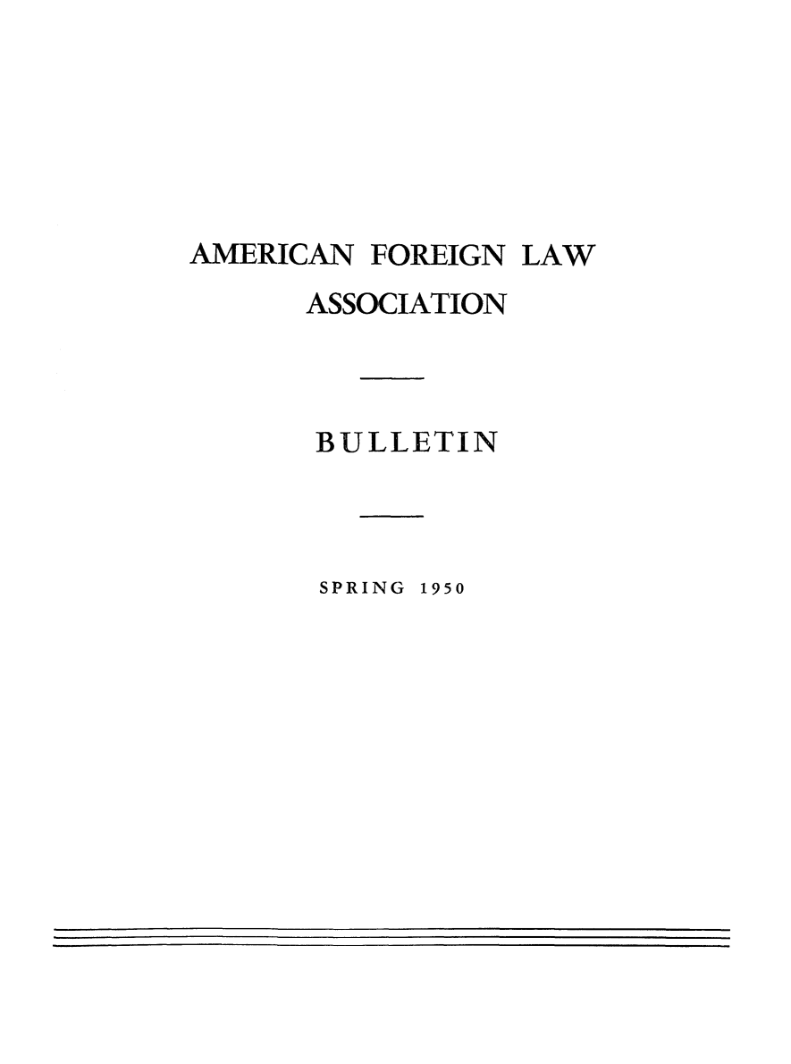 handle is hein.journals/bulltnam1950 and id is 1 raw text is: 






AMERICAN  FOREIGN LAW
      ASSOCIATION



      BULLETIN


SPRING 1950


