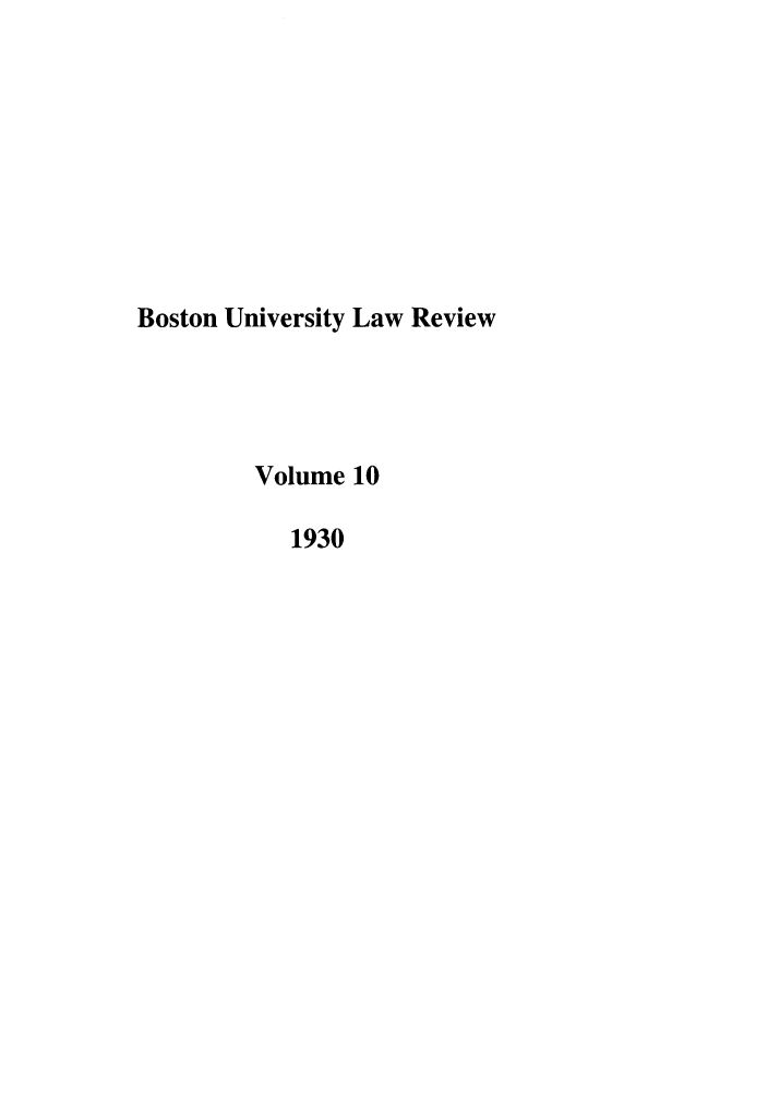 handle is hein.journals/bulr10 and id is 1 raw text is: Boston University Law Review
Volume 10
1930



